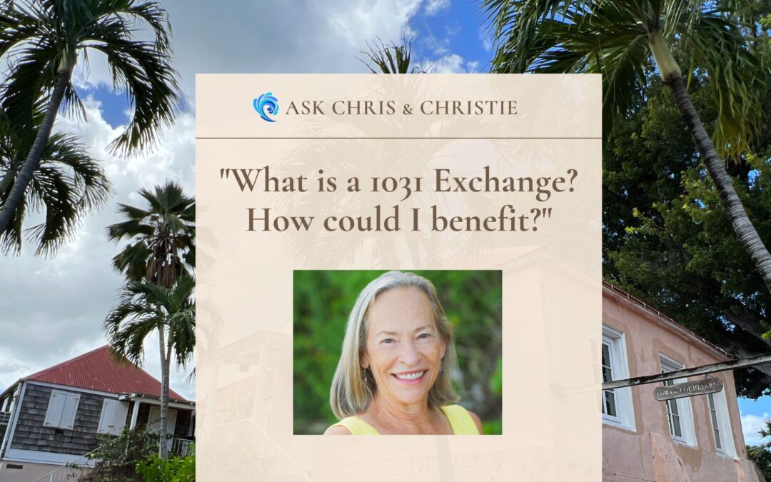 What is a 1031 Exchange, also referred to as a Like-Kind Exchange? How could I benefit?